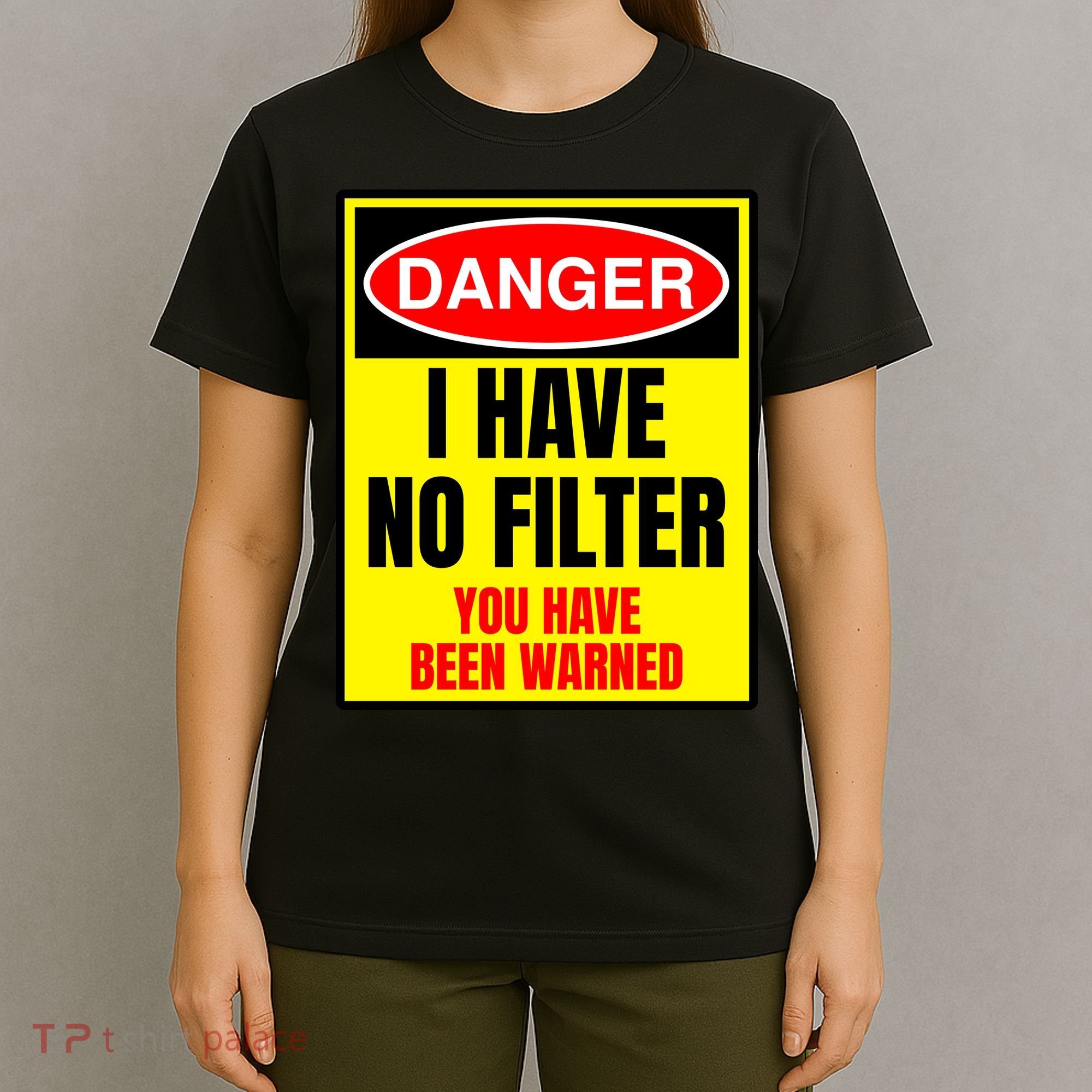 Danger I Have No FIlter T-Shirt