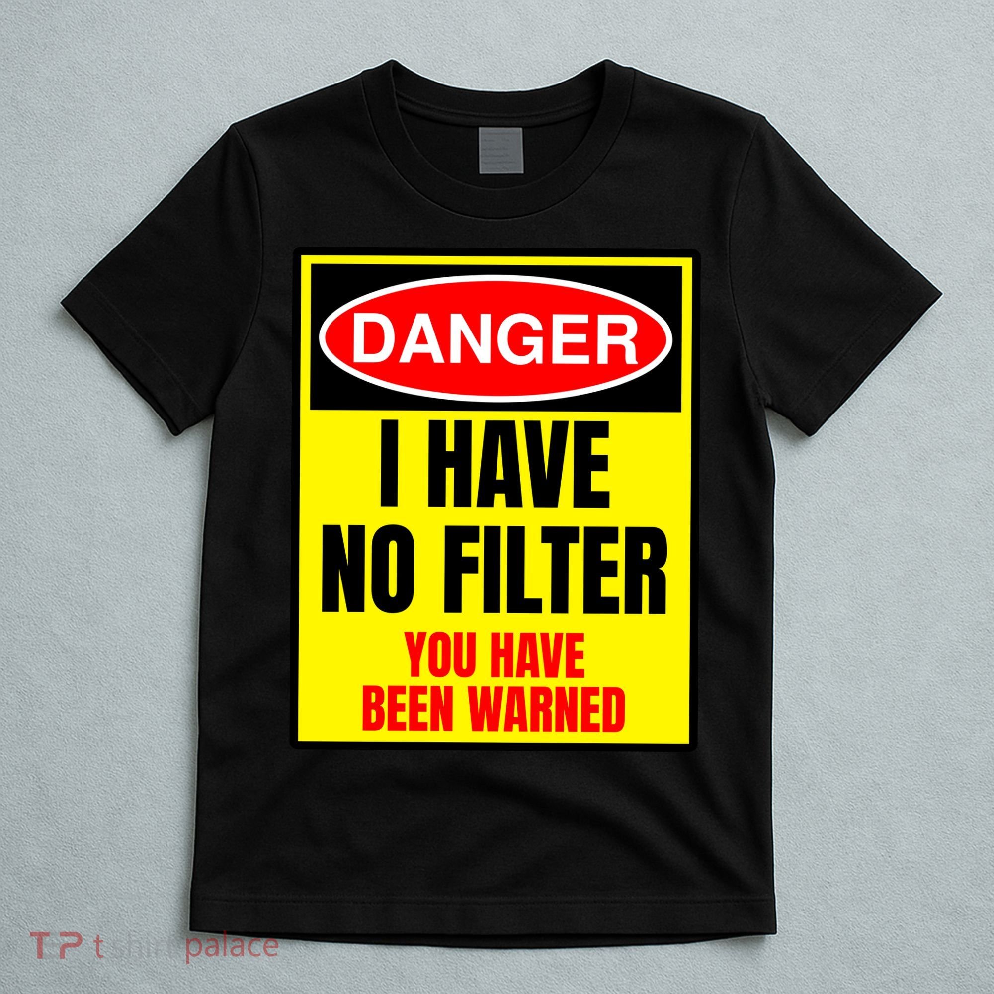 Danger I Have No FIlter T-Shirt