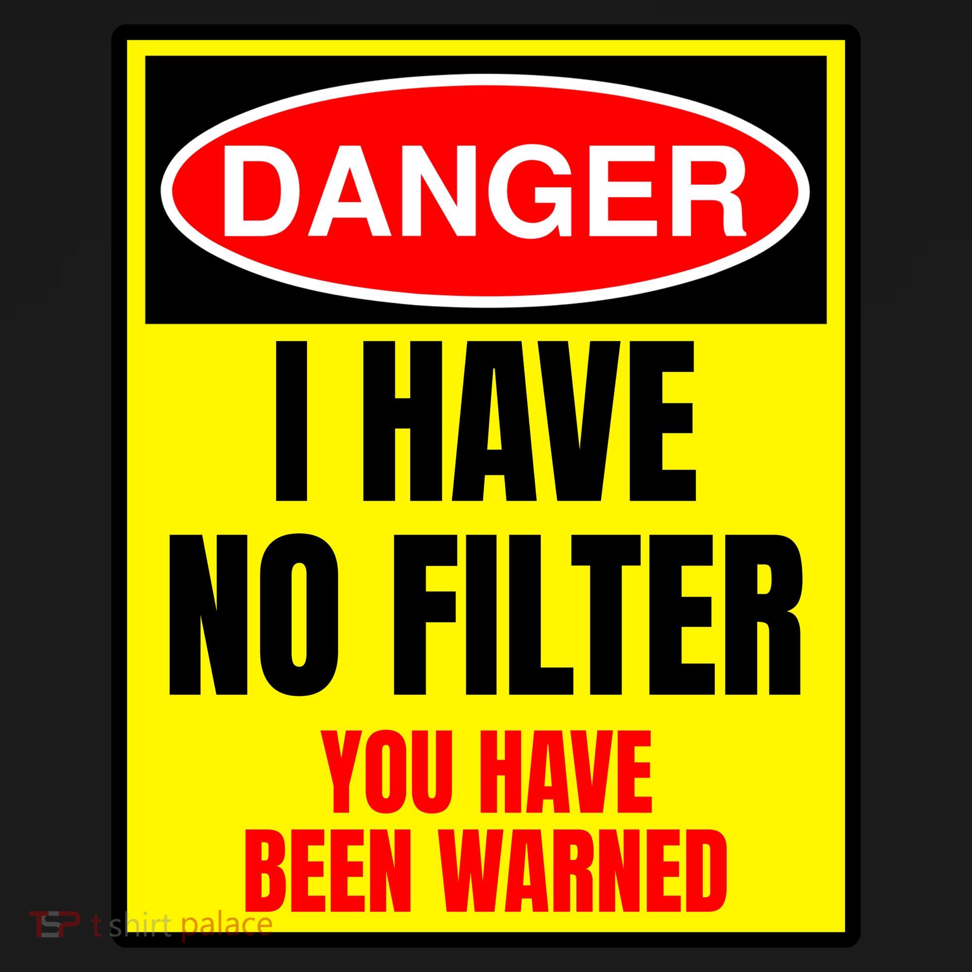 Danger I Have No FIlter T-Shirt