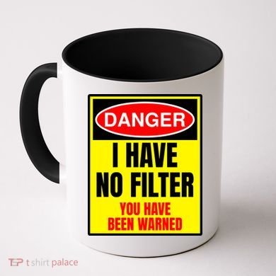 Danger I Have No FIlter Coffee Mug