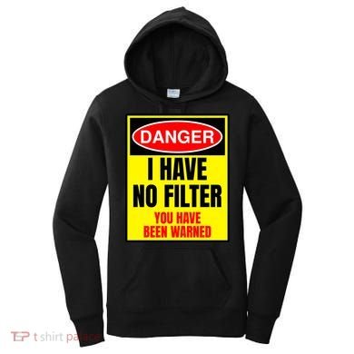 Danger I Have No FIlter Women's Hoodie