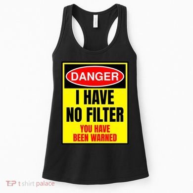Danger I Have No FIlter Women's Tank Top