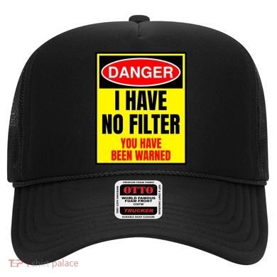 Danger I Have No FIlter Hat