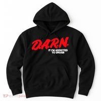 D.A.R.N. It Im Addicted To Drugs Funny Saying Funny Saying Hoodie thumb 0