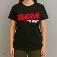 D.A.R.N. It Im Addicted To Drugs Funny Saying Funny Saying T-Shirt thumb 4