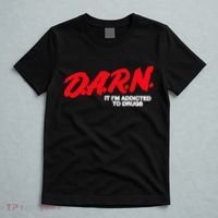 D.A.R.N. It Im Addicted To Drugs Funny Saying Funny Saying T-Shirt thumb 5