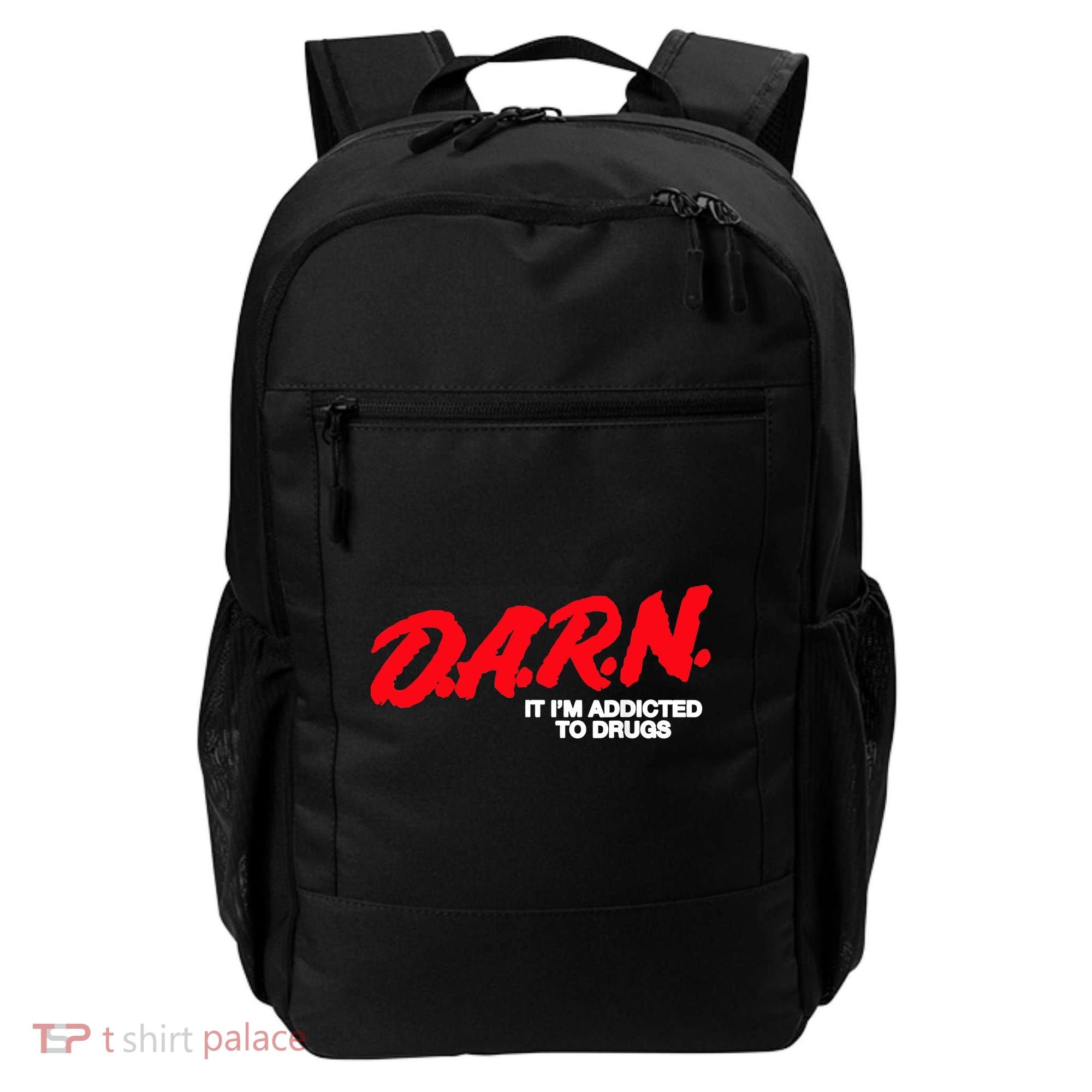 D.A.R.N. It Im Addicted To Drugs Funny Saying Funny Saying Backpack