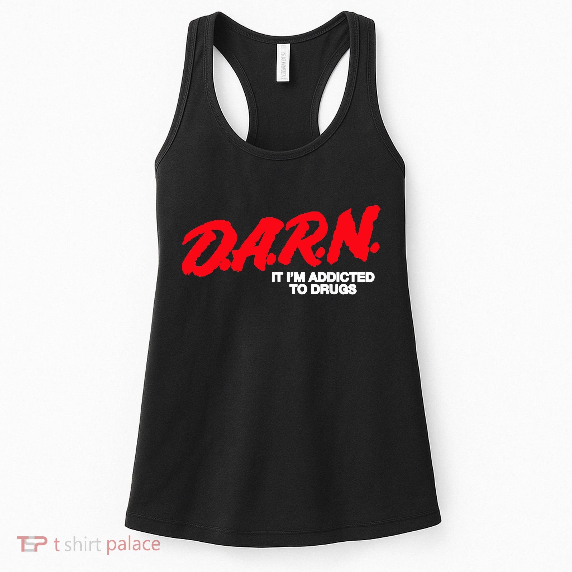 D.A.R.N. It Im Addicted To Drugs Funny Saying Funny Saying Women's Tank Top