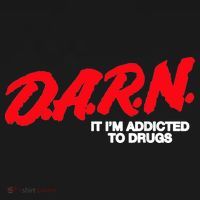 D.A.R.N. It Im Addicted To Drugs Funny Saying Funny Saying Baby Bodysuit thumb 2