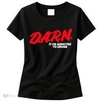 D.A.R.N. It Im Addicted To Drugs Funny Saying Funny Saying Women's T-Shirt thumb 0
