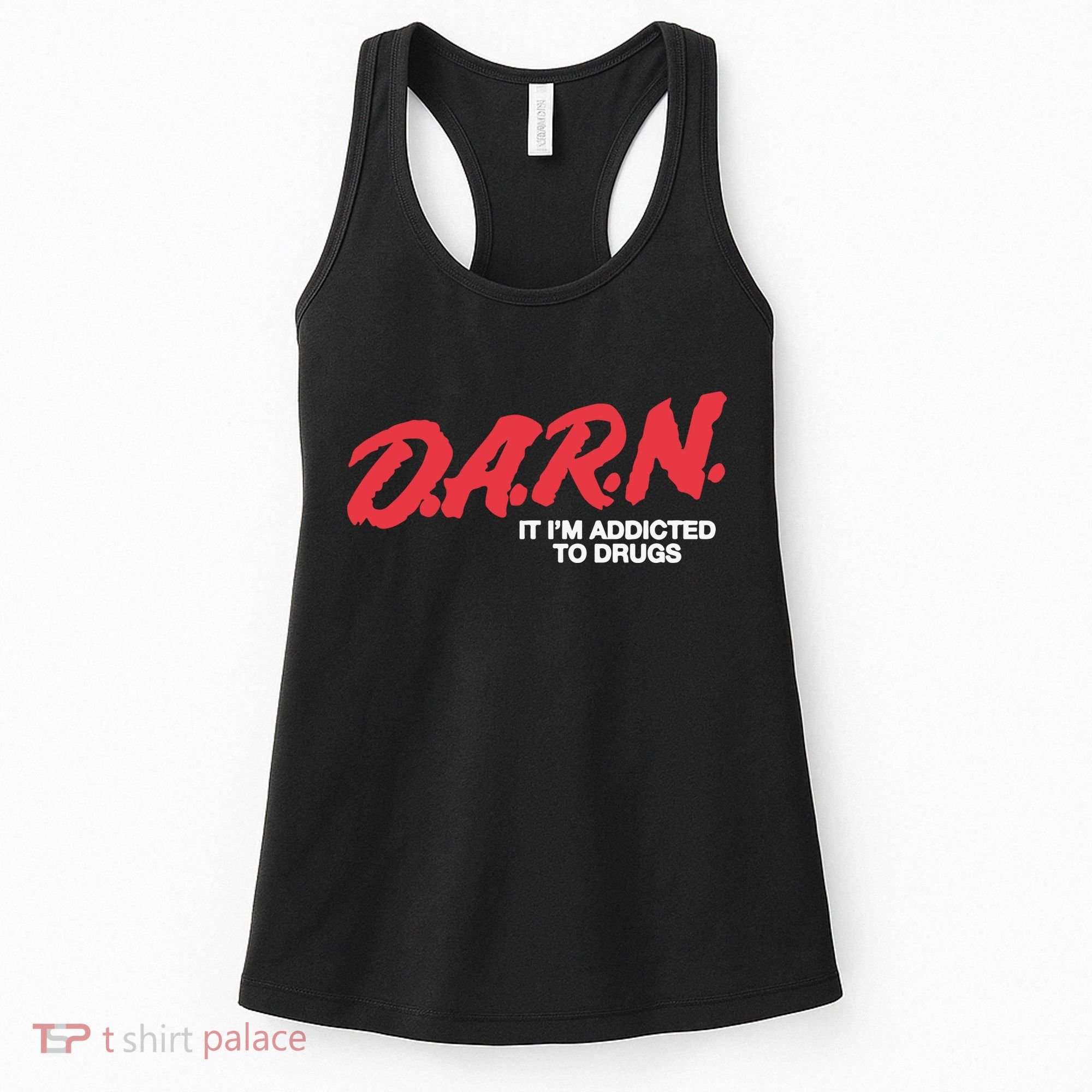 Darn It Im Addicted To Drugs Women's Tank Top