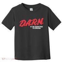 Darn It Im Addicted To Drugs Toddler T-Shirt thumb 0