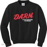 Darn It Im Addicted To Drugs Kids Sweatshirt thumb 0