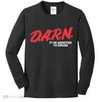 Darn It Im Addicted To Drugs Kids Long Sleeve Shirt thumb 0