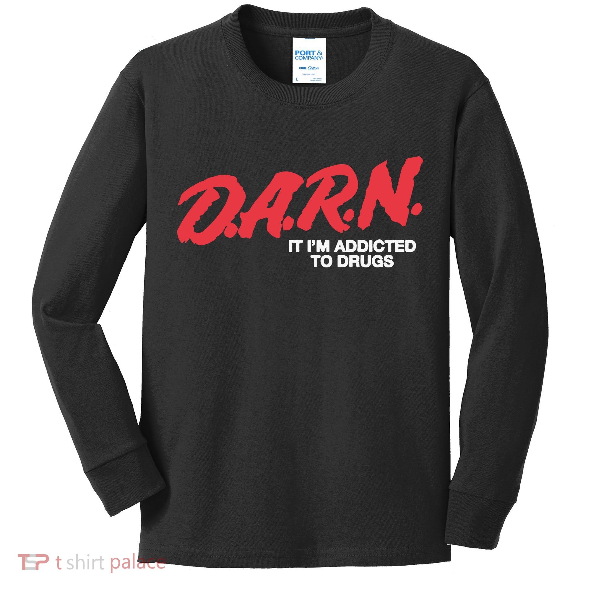 Darn It Im Addicted To Drugs Kids Long Sleeve Shirt