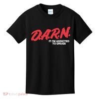 Darn It Im Addicted To Drugs Kids T-Shirt thumb 0