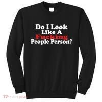 Do I Look Like A Fucking People Person Humor Sweatshirt thumb 0