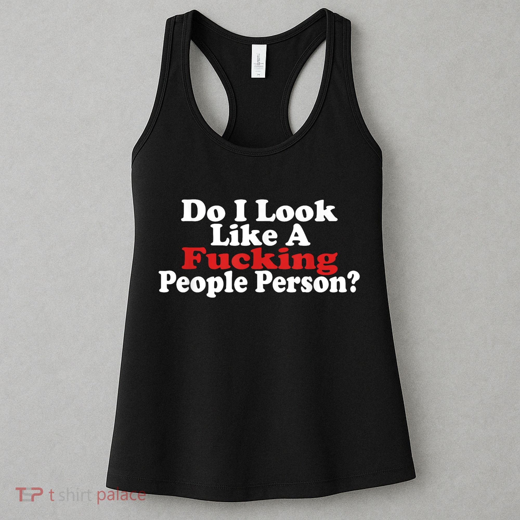 Do I Look Like A Fucking People Person Humor Women's Tank Top