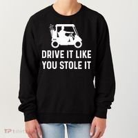 Drive It Like You Stole It  Funny Golf Cart Saying  Women's Sweatshirt thumb 0