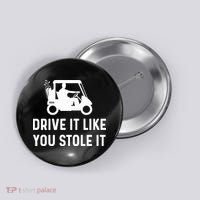 Drive It Like You Stole It  Funny Golf Cart Saying  Button thumb 0