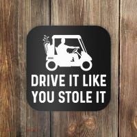 Drive It Like You Stole It  Funny Golf Cart Saying  Coaster thumb 0
