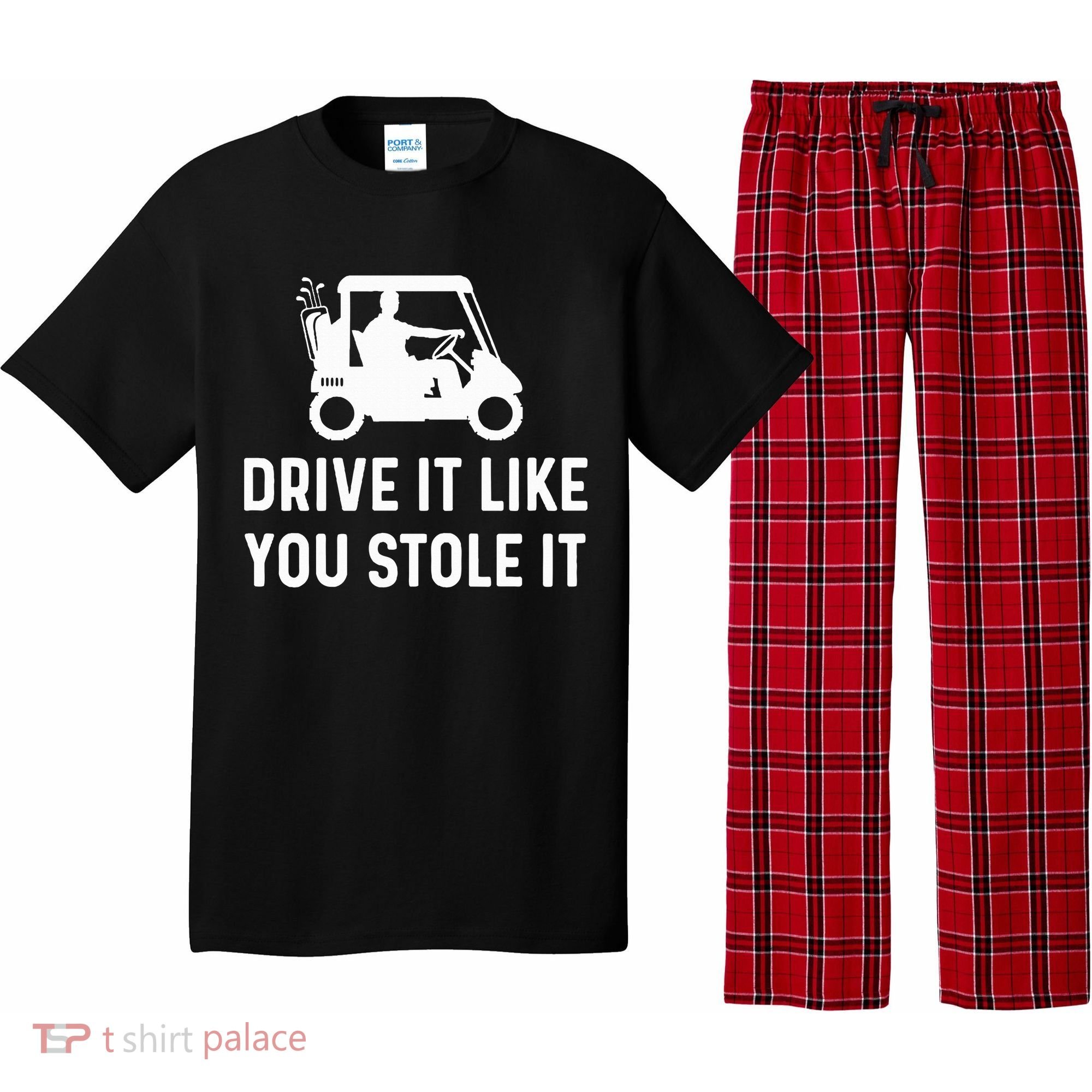 Drive It Like You Stole It  Funny Golf Cart Saying  Pajama Set