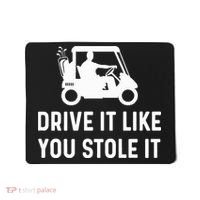 Drive It Like You Stole It  Funny Golf Cart Saying  Mousepad thumb 0