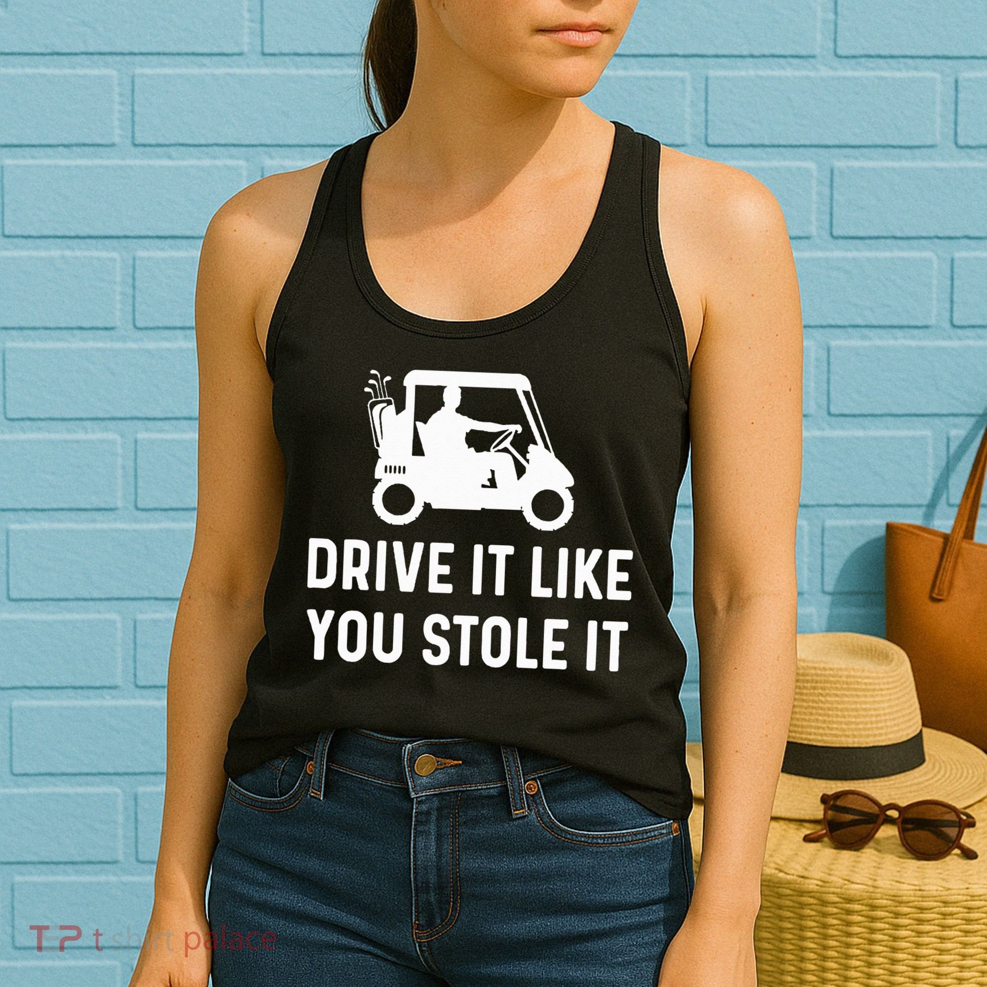 Drive It Like You Stole It  Funny Golf Cart Saying  Women's Tank Top