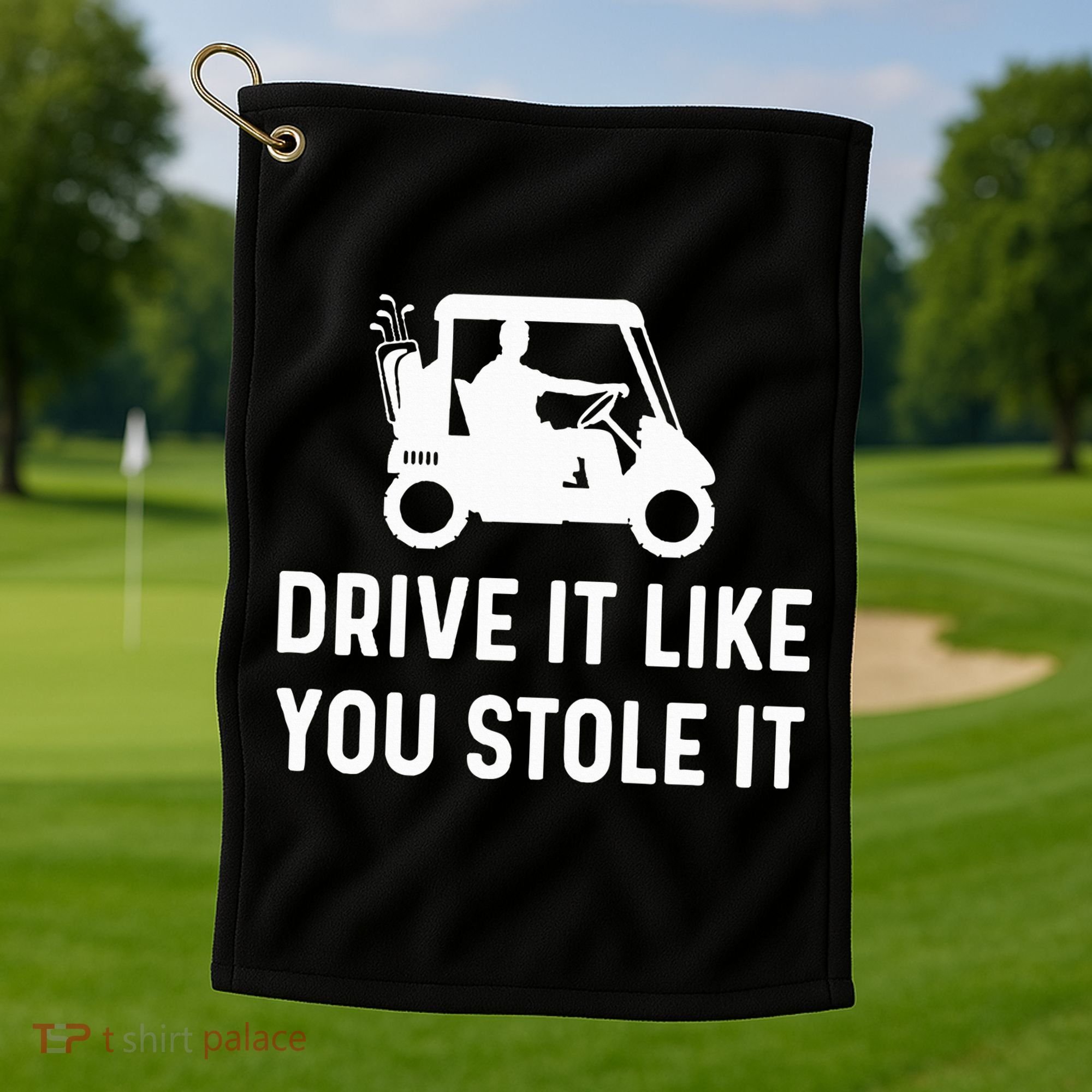 Drive It Like You Stole It  Funny Golf Cart Saying  Golf Towel