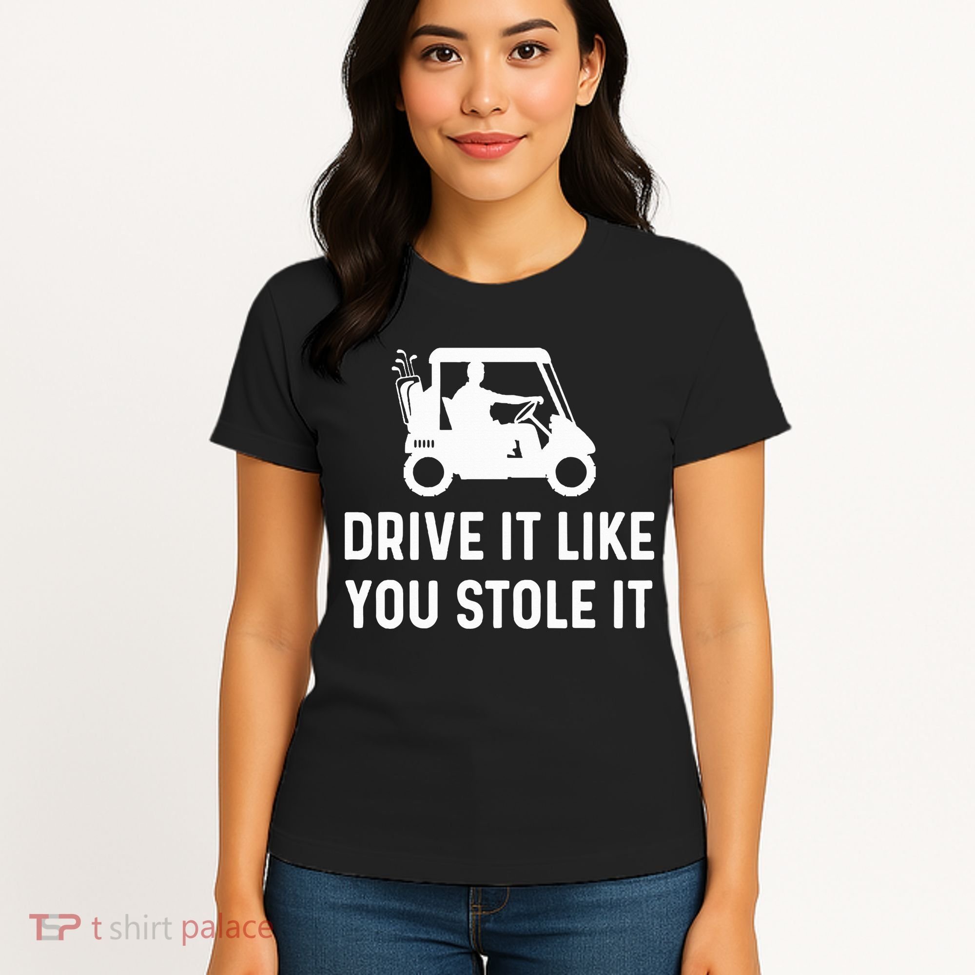 Drive It Like You Stole It  Funny Golf Cart Saying  Women's T-Shirt