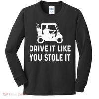 Drive It Like You Stole It  Funny Golf Cart Saying  Kids Long Sleeve Shirt thumb 0