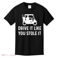 Drive It Like You Stole It  Funny Golf Cart Saying  Kids T-Shirt thumb 0