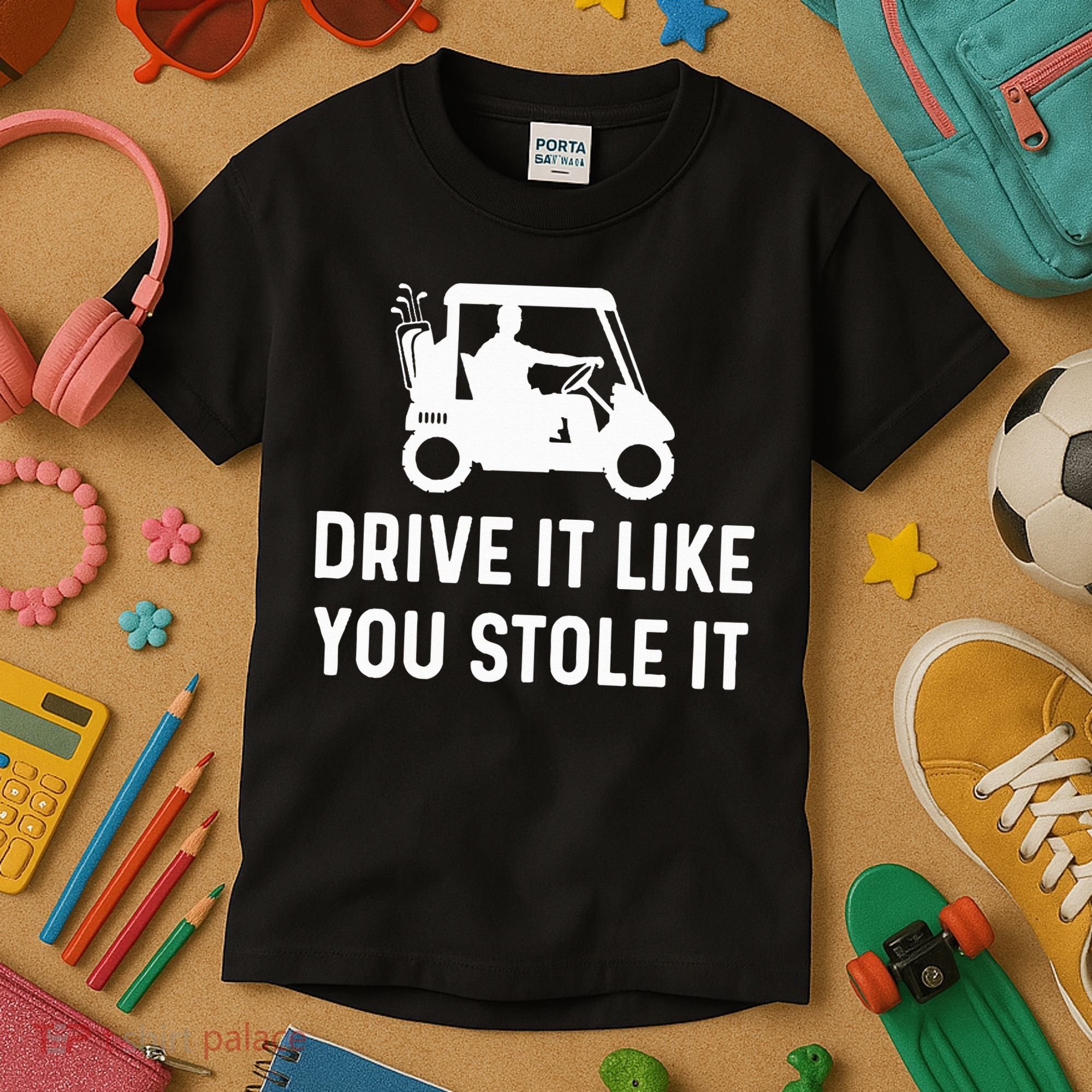Drive It Like You Stole It  Funny Golf Cart Saying  Kids T-Shirt