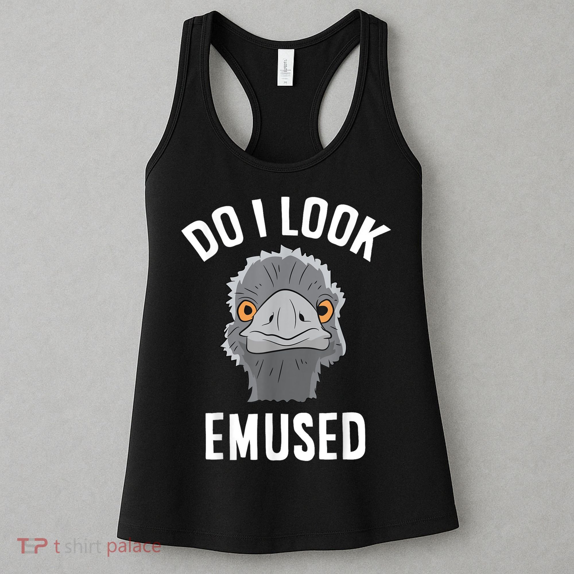 Do I Look Amused Funny Emu Animal Love Emus. Women's Tank Top