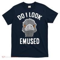 Do I Look Amused Funny Emu Animal Love Emus. T-Shirt thumb 0