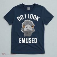Do I Look Amused Funny Emu Animal Love Emus. T-Shirt thumb 5