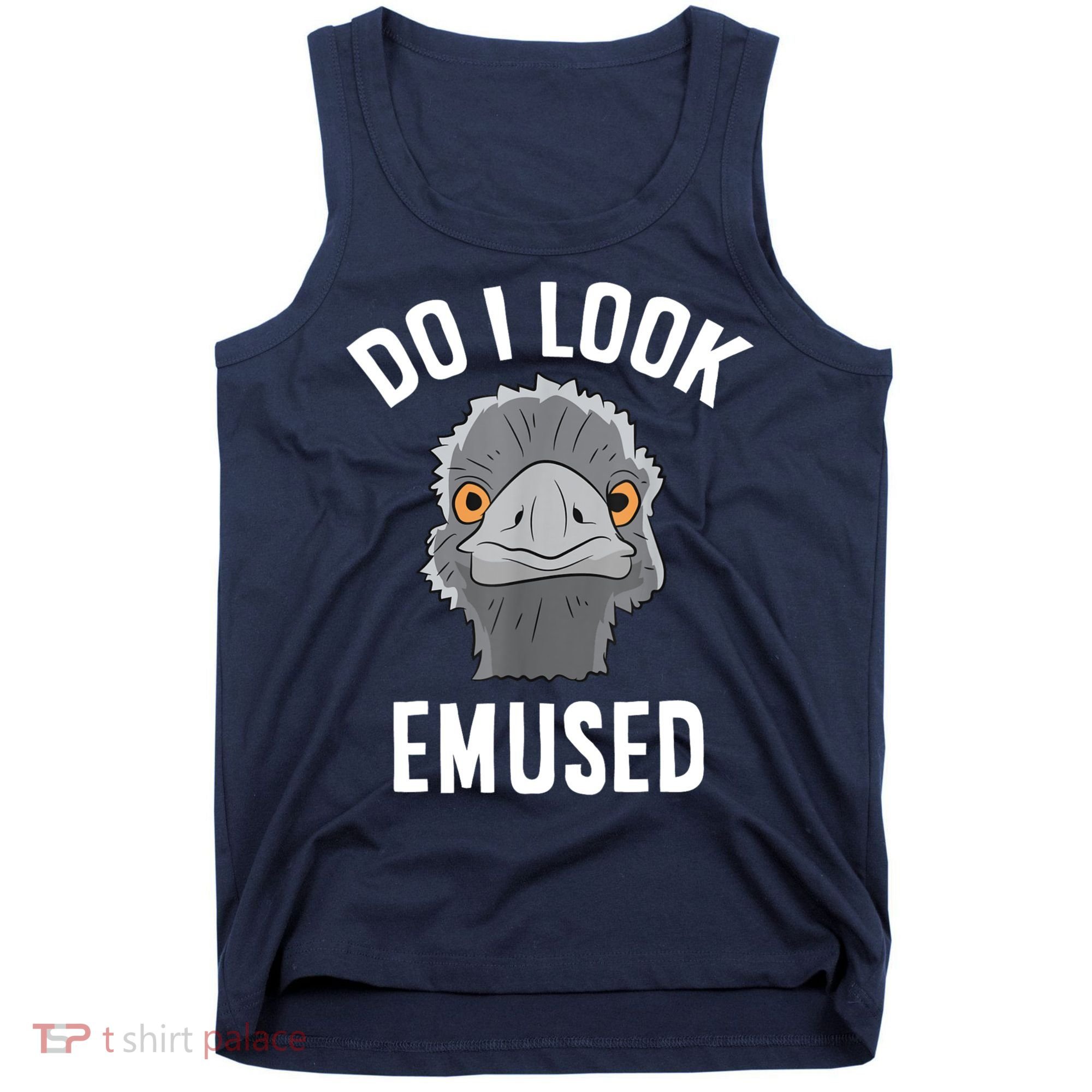 Do I Look Amused Funny Emu Animal Love Emus. Tank Top