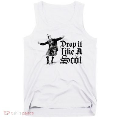 Drop It Like A Scot Funny Scottish Dance Funny Meme Tank Top