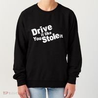 Drive It Like You Stole It Women's Sweatshirt thumb 0