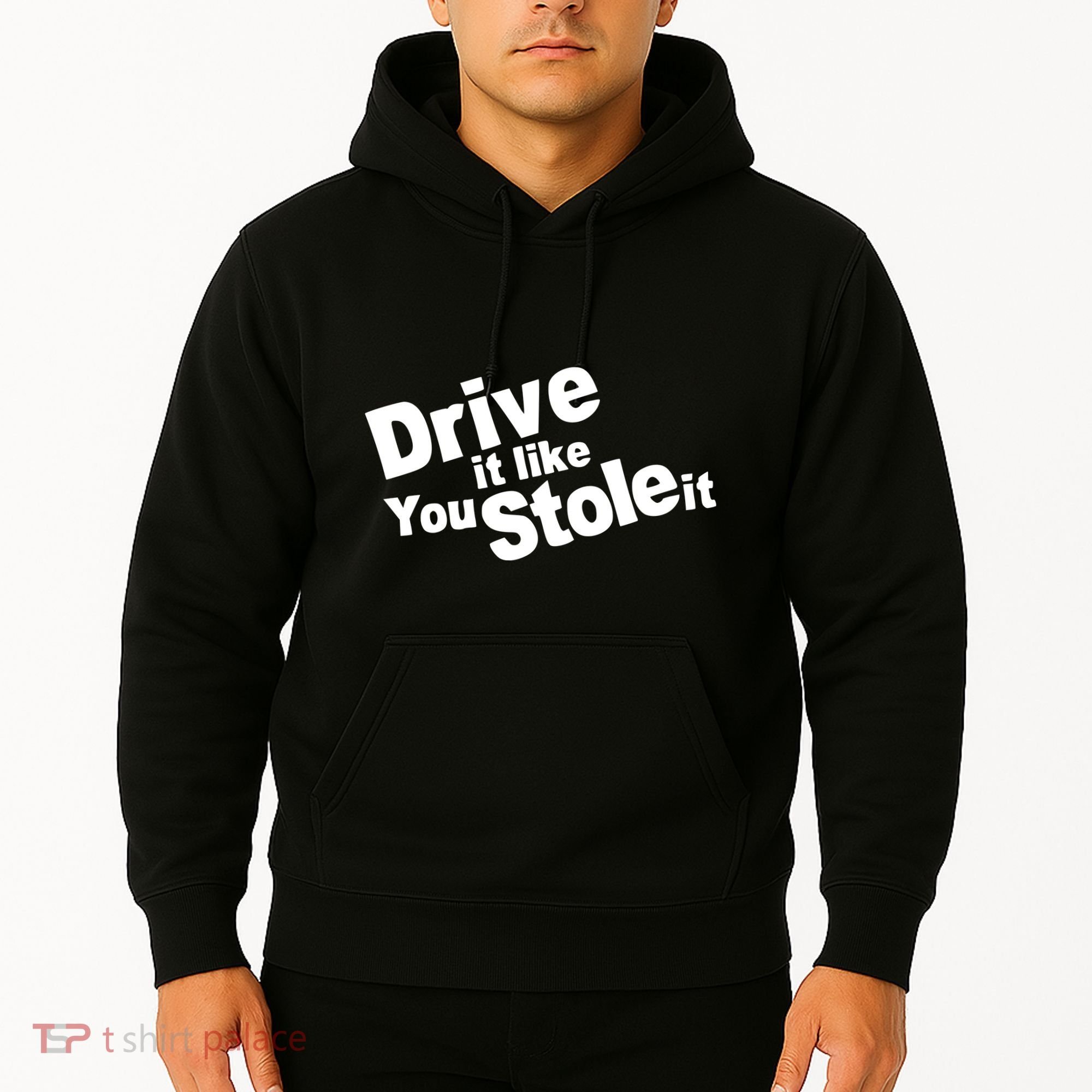 Drive It Like You Stole It Hoodie