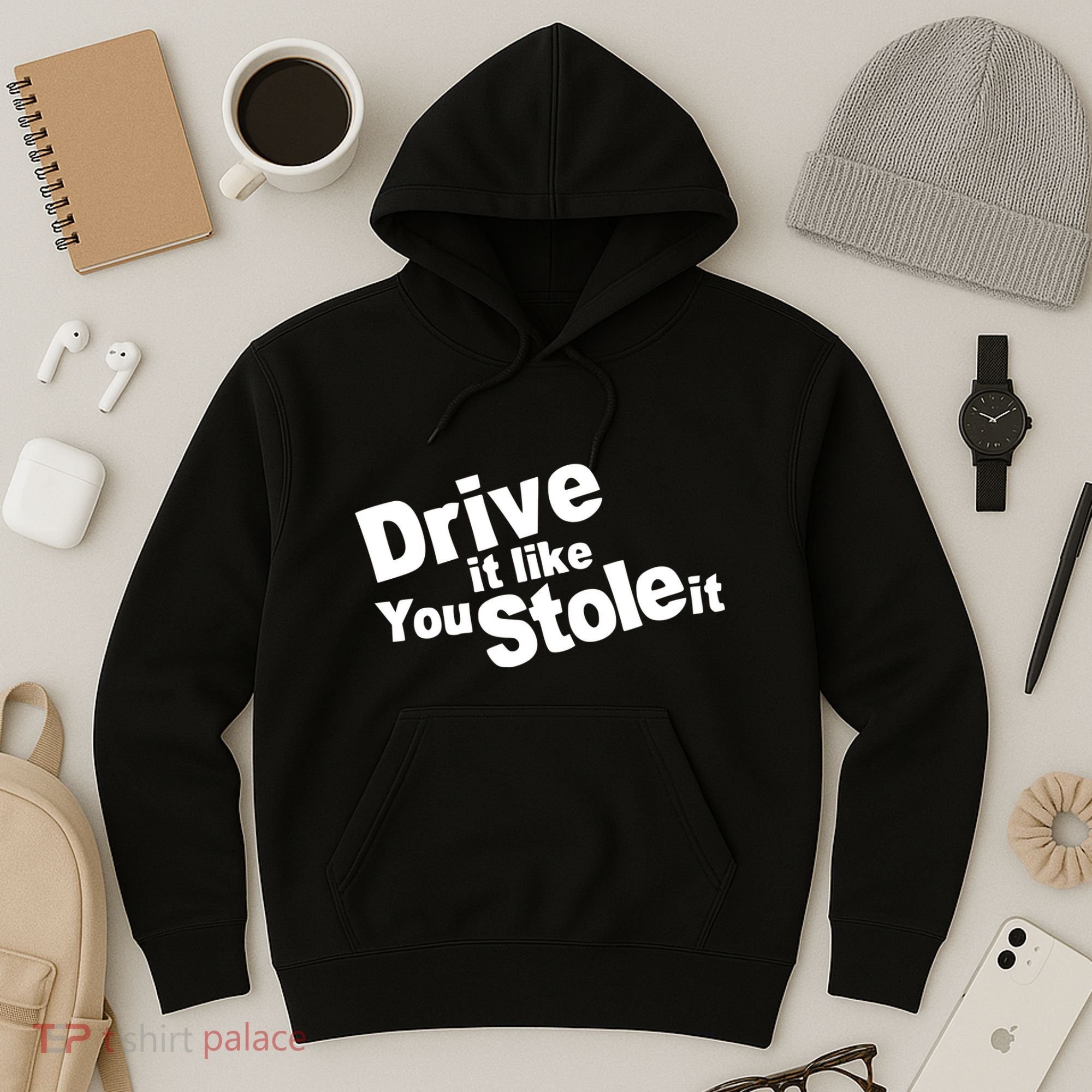 Drive It Like You Stole It Hoodie