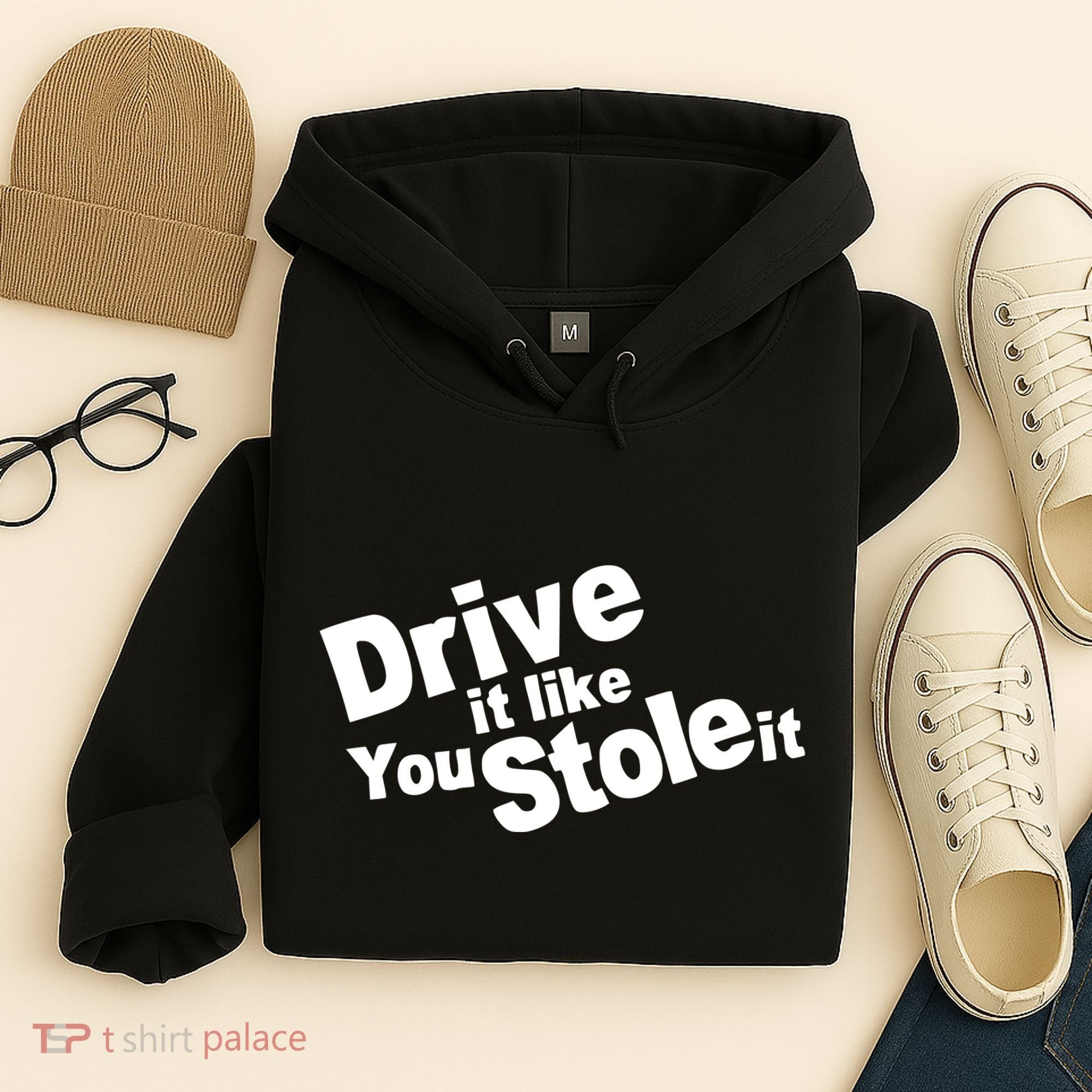 Drive It Like You Stole It Hoodie
