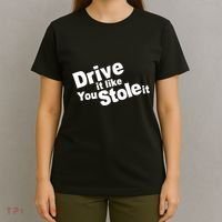 Drive It Like You Stole It T-Shirt thumb 4