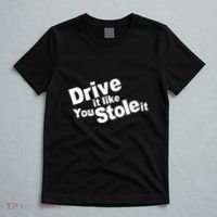 Drive It Like You Stole It T-Shirt thumb 5