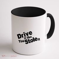 Drive It Like You Stole It Coffee Mug thumb 1