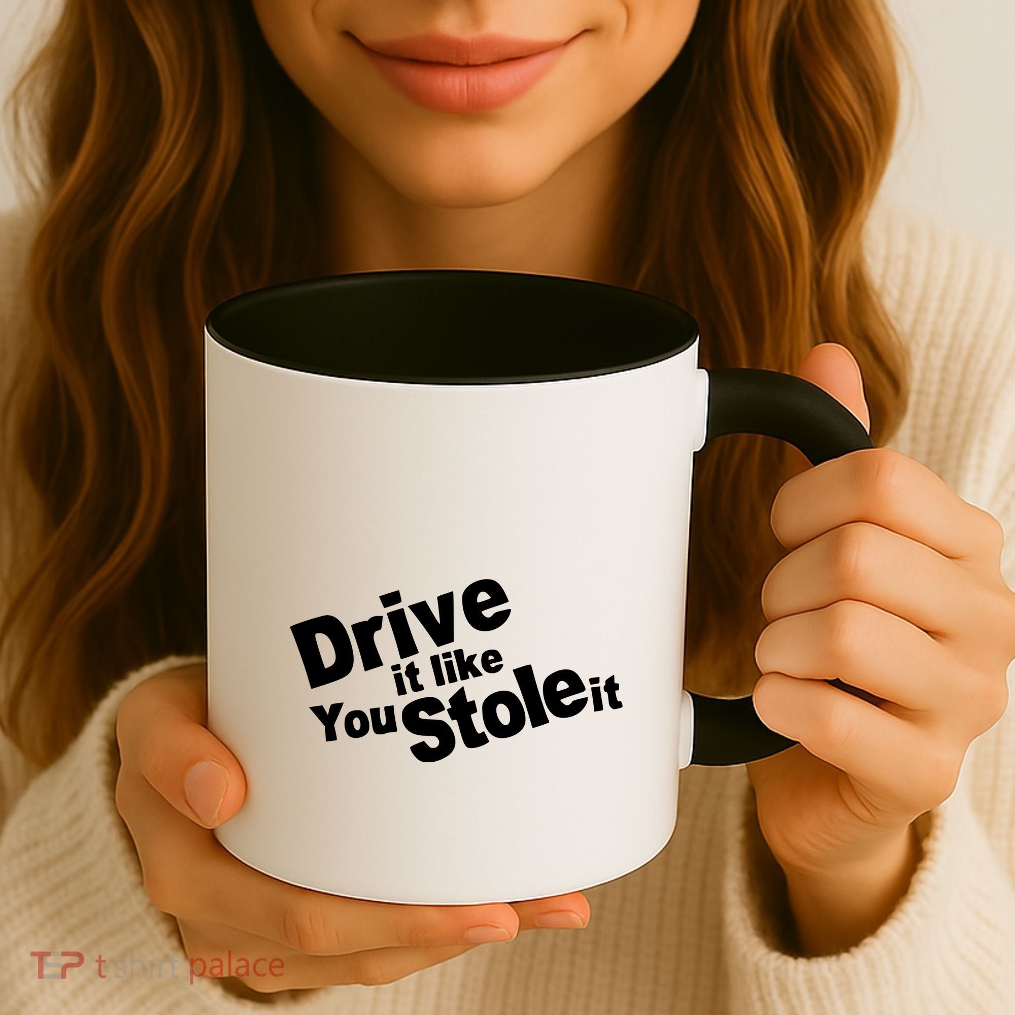 Drive It Like You Stole It Coffee Mug