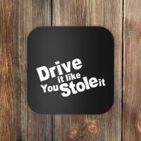 Drive It Like You Stole It Coaster thumb 0