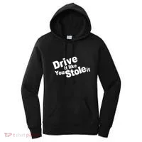 Drive It Like You Stole It Women's Hoodie thumb 0