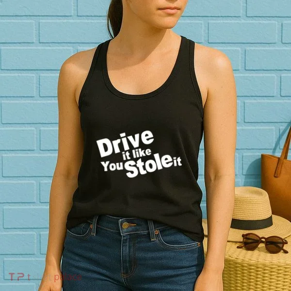 Drive It Like You Stole It Women's Tank Top