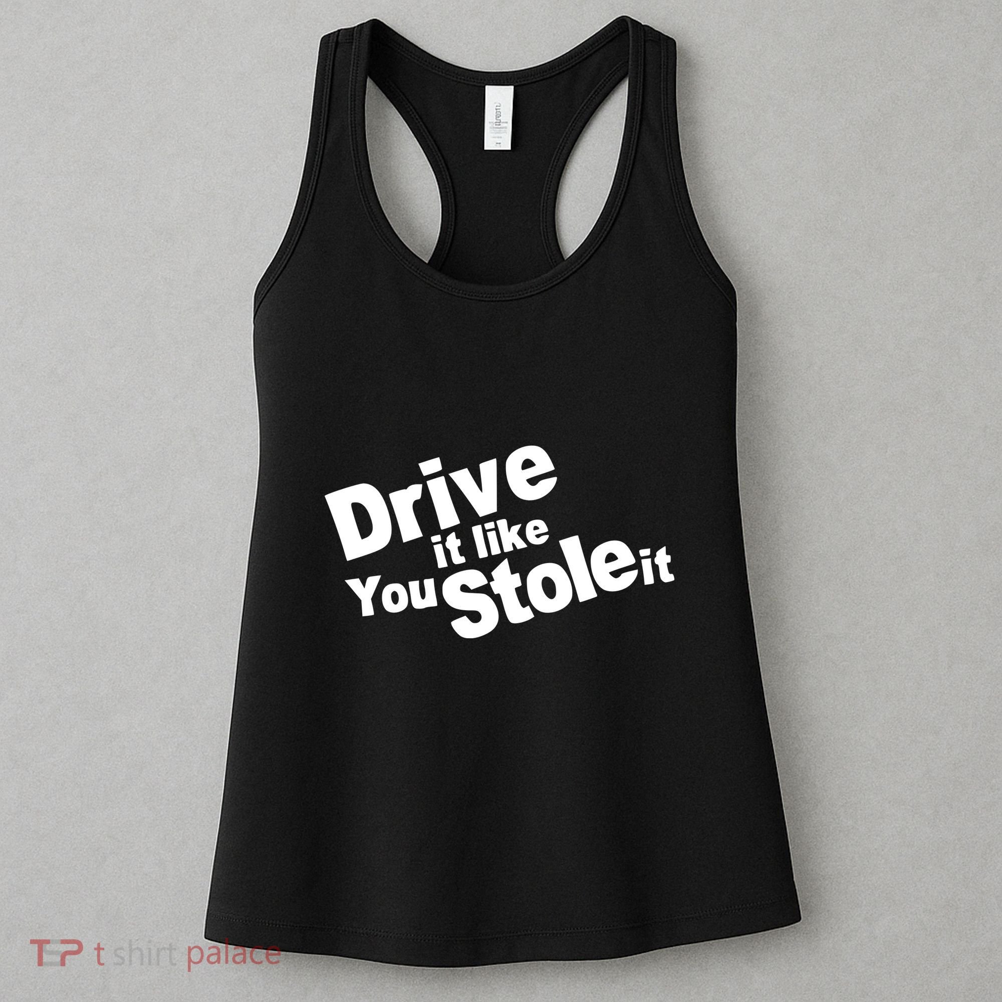 Drive It Like You Stole It Women's Tank Top